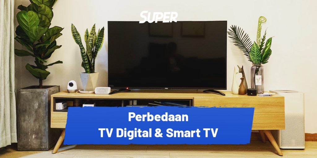 Perbedaan TV Digital dan Smart TV: Mana yang Paling Pas untuk Gaya Hidupmu?